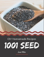 Oh! 1001 Homemade Seed Recipes: A Homemade Seed Cookbook You Won’t be Able to Put Down B08L4JS12H Book Cover