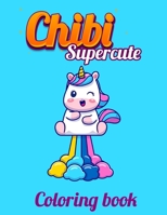 Chibi Supercute Coloring book: An Adult Coloring Book with Adorable Cartoon Animals for Animal Lovers B08RH5MZS1 Book Cover