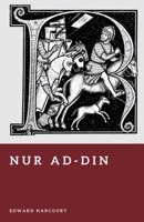 Nur ad-Din: The Muslim Champion of Syria (Forgotten Rulers) B0HH8864MY Book Cover