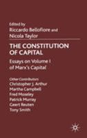 The Constitution of Capital: Essays on Volume 1 of Marx's Capital 1403907986 Book Cover