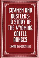 Cowmen and Rustlers a Story of the Wyoming Cattle Ranges 1515192547 Book Cover