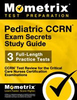 Pediatric CCRN Exam Secrets Study Guide: CCRN Test Review for the Critical Care Nurses Certification Examinations 1609712749 Book Cover