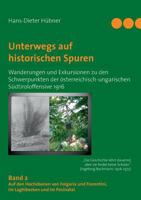 Unterwegs auf historischen Spuren. Wanderungen und Exkursionen zu den Schwerpunkten der österreichisch-ungarischen Südtiroloffensive 1916. Band 2: Auf den Hochebenen von Folgaria und Fiorentini, im La 3732213935 Book Cover