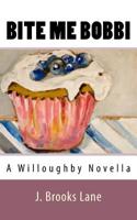 Bite Me Bobbi: A Bobbi Willoughby Novella 1539409481 Book Cover