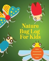 Nature Bug Log For Kids: Insects and Spiders Nature Study - Outdoor Science Notebook 1636051286 Book Cover