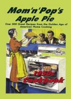 Mom'N'Pop's Apple Pie 1950s Cookbook: Over 300 Great Recipes from the Golden Age of American Home Cooking 0765194996 Book Cover