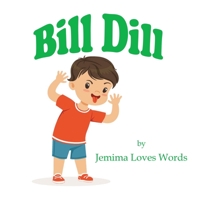 Bill Dill (Jemima Loves Early Readers) 1951300890 Book Cover