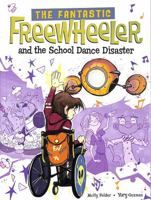 The Fantastic Freewheeler and the School Dance Disaster 1398255238 Book Cover