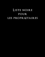 Liste noire pour les propri�taires: Ne tombez plus dans les romans de locataires ! B0849X44TZ Book Cover