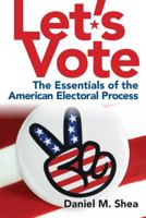 Let's Vote: The Essentials of the American Electoral Process [with MySearchLab & eText Access Code] 0205831230 Book Cover
