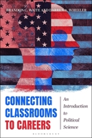 Connecting Classrooms to Careers in Political Science: A Job-centered Approach to the Discipline B0GWLTXV2R Book Cover