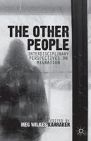 The Other People: Interdisciplinary Perspectives on Migration 1349451959 Book Cover