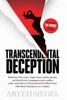 Transcendental Deception: Behind Thetm Curtain--Bogus Science, Hidden Agendas, and David Lynch's Campaign to Push a Million Public School Kids Into Transcendental Meditation While Falsely Claiming It  0999661507 Book Cover