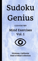 Sudoku Genius Mind Exercises Volume 1: Hickman, California State of Mind Collection 1670172953 Book Cover