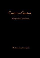 Creative Genius: A Degreeless Dissertation 1985835509 Book Cover