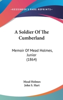 A Soldier Of The Cumberland: Memoir Of Mead Holmes, Junior 1116315777 Book Cover