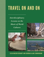 Travel on and on: Interdisciplinary Lessons on the Music of World Cultures 1607093103 Book Cover