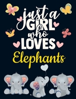 Just a Girl Who Loves Elephants: Pretty Elephant Gift for Girls: Cute Baby Elephant Notebook for Women to Write in Cute Blank Lined Notebook with Funny Romantic Quote Beautiful Large Dark Blue Grey El 169092893X Book Cover