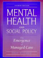Mental Health and Social Policy: The Emergence of Managed Care (4th Edition) 0205269931 Book Cover