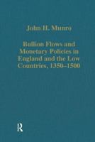 Bullion Flows and Monetary Policies in England and the Low Countries, 1350-1500 (Variorum Collected Studies Series, Cs355) 086078312X Book Cover