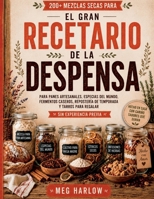 EL GRAN RECETARIO DE LA DESPENSA: 200+ mezclas secas para panes artesanales, especias del mundo, fermentos caseros, repostería de temporada y tarros ... SECAS PARA LA DESPENSA) (Spanish Edition) B0H7P7FR3C Book Cover