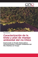 Caracterización de la biota y plan de manejo ambiental del río Chico (Spanish Edition) 6139405599 Book Cover