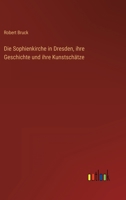 Die Sophienkirche in Dresden, ihre Geschichte und ihre Kunstsch�tze 336844770X Book Cover