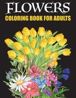 Flower Coloring Book For Adults: dover Coloring Book For Adults Relaxation | Plant Lady | Sunflower Bouquet | Stress Relief Coloring Book For Adults | Flower Wreath B08NDXG2GX Book Cover