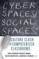 Cyber Spaces/Social Spaces: Culture Clash in Computerized Classrooms 1403960305 Book Cover