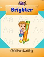 Brighter Child Handwriting: Cursive Handwriting Workbook for Kids: Beginning Cursive An Easy-to-Use Kindergarten Writing Workbook to Practice and Improve Writing Skills 1074671333 Book Cover