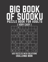 BIG BOOK OF SUDOKU: Sudoku Puzzle Book For Adults with Solutions, Very Easy Sudoku, Sudoku 600 Puzzles B093RP1FVM Book Cover