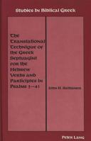 The Translational Technique of the Greek Septuagint for the Hebrew Verbs and Participles in Psalms 3-41 (Studies in Biblical Greek, Vol 2) 0820410306 Book Cover