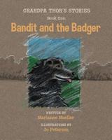 Grandpa Thor's Stories: Book One: Bandit and the Badger 1482560011 Book Cover