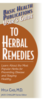 User's Guide to Herbal Remedies: Learn About the Most Popular Herbs for Preventing Disease and Staying Healthy (User's Guide) 1591200881 Book Cover
