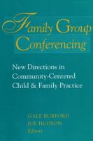Family Group Conferencing: New Directions in Community-Centered Child and Family Practice (Modern Applications of Social Work) (Modern Applications of Social Work) 0202361225 Book Cover