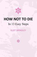 How Not To Die: In 13 Easy Steps 1523417021 Book Cover