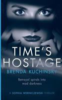 Time's Hostage: Betrayal Spirals Into Mad Darkness 0997732628 Book Cover