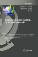 Engineering Applications of Neural Networks: 12th International Conference, EANN 2011 and 7th IFIP WG 12.5 International Conference, AIAI 2011, Corfu, ... and Communication Technology, 363) 3642239560 Book Cover