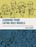 Learning from Latino Role Models: Inspire Students through Biographies, Instructional Activities, and Creative Assignments 1475825536 Book Cover