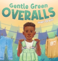 Gentle Green Overalls : A Story about Overcoming Trauma with the Use of Voice 1636860125 Book Cover