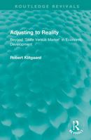Adjusting to Reality: Beyond State Versus Market in Economic Development 1032040084 Book Cover