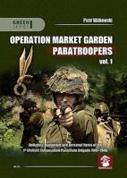 Operation Market Garden Paratroopers. Volume 1: Uniforms, Equipment and Personal Items of the Polish 1st Independent Parachute Brigade 8365281163 Book Cover