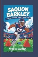 SAQUON BARKLEY: A Fun and Educational Look at a Football Icon (A Biography book for kids) B0DQHFX2SH Book Cover