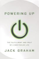 Powering Up: The Fulfillment and Fruit of a God-fueled Life 1433506580 Book Cover