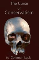 The Curse of Conservatism 0988888831 Book Cover