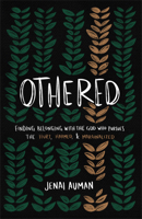 Othered: Finding Belonging with the God Who Pursues the Hurt, Harmed, and Marginalized 1540903915 Book Cover