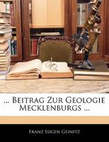 ... Beitrag Zur Geologie Mecklenburgs ... 1142638464 Book Cover