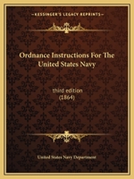 Ordnance Instructions For The United States Navy: third edition 1164948768 Book Cover