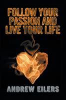 Follow Your Passion and Live Your Life 1524558907 Book Cover