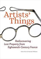 Artists' Things: Rediscovering Lost Property from Eighteenth-Century France 1606068636 Book Cover